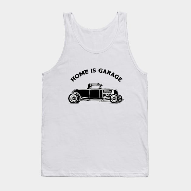 Home is a hot rod Garage Tank Top by Kingrocker Clothing